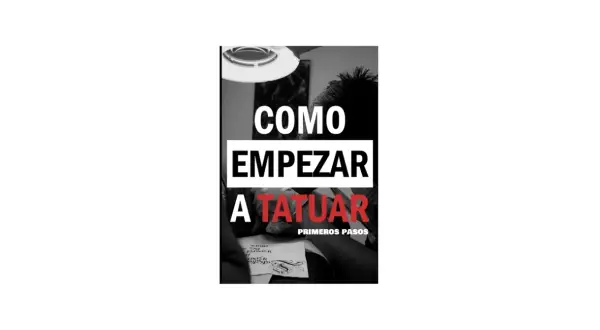 Guía visual para empezar a tatuar. Muestra una mano tatuando un diseño sobre piel sintética, con la frase "COMO EMPEZAR A TATUAR" en letras grandes.