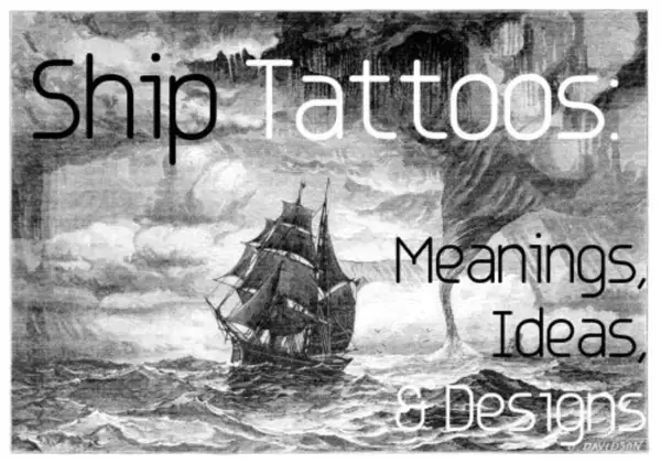 Barco navegando en aguas turbulentas, con el título "Ship Tattoos: Meanings, Ideas, & Designs". Inspiración para tatuajes barcos.